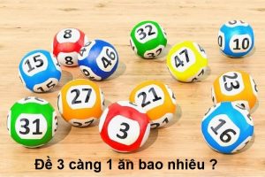 Đánh đề 3 càng ăn bao nhiêu?