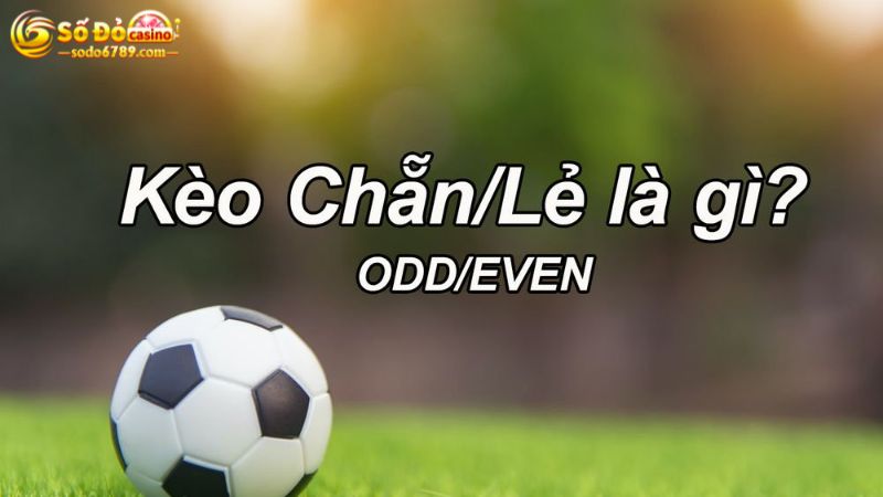 Khái niệm về kèo cược bóng chẵn lẻ